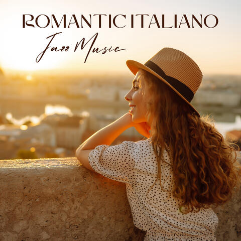 Romantic Italiano Jazz Music: Calm Music for Lovers, Romantic Jazz