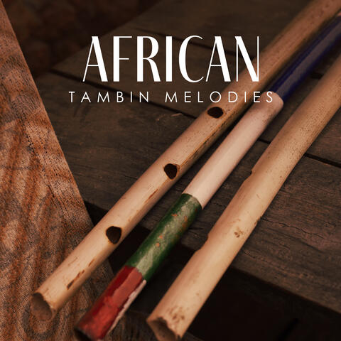 African Tambin Melodies (Tribal Flute Relaxation Music)