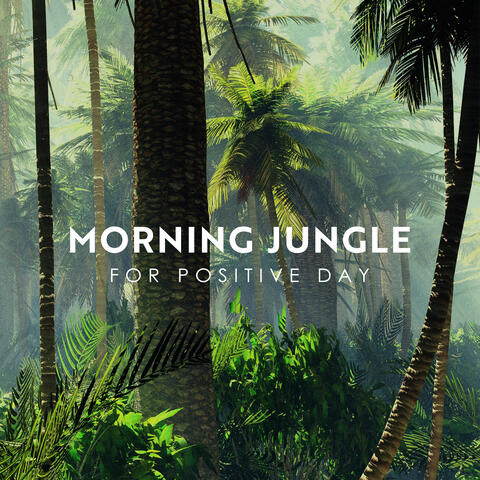 Morning Jungle for Positive Day