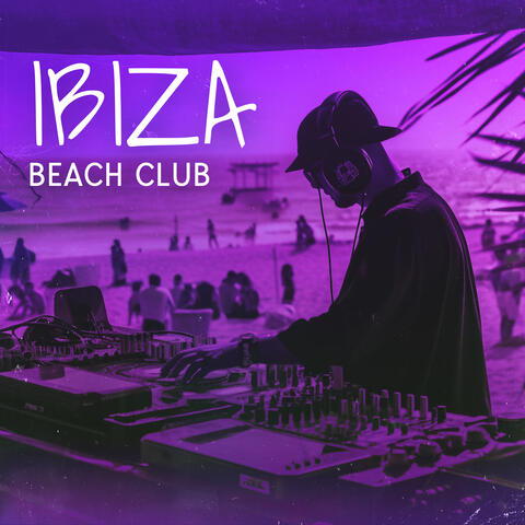 Ibiza Beach Club: Chill House Music for Summer Nights