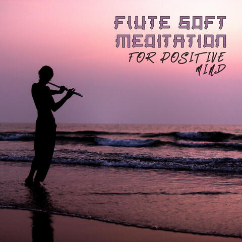 Flute Soft Meditation for Positive Mind