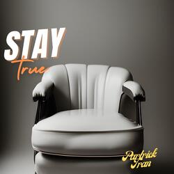 Stay True