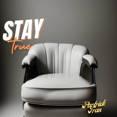 Stay True