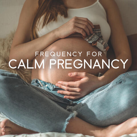 Frequency for Calm Pregnancy: Free From Pregnancy Anxiety