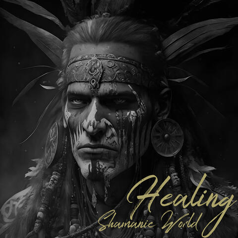 Healing Shamanic World: Tribal Ambient Journey, Shamanic Drums