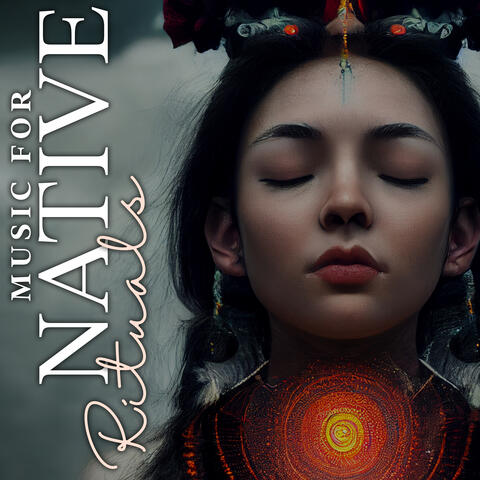 Music for Native Rituals: Shamanic Meditation, Trance and Healing