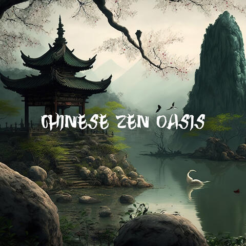 Chinese Zen Oasis: Relaxing Music for Rejuvenation and Restoration