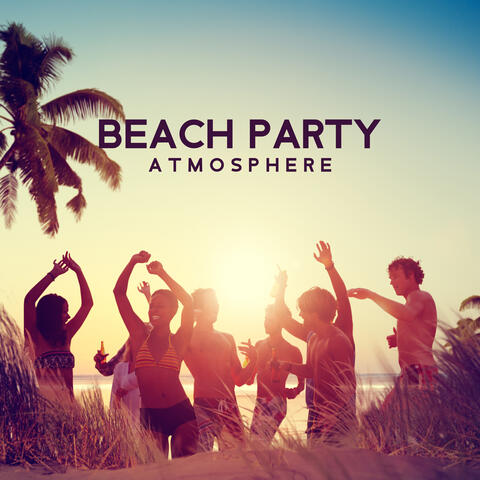 Beach Party Atmosphere: Music for Summer and Sunset Party