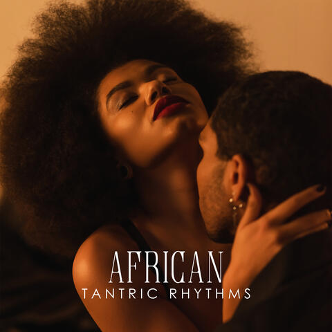 African Tantric Rhythms: Sexual Awakening, Rituals of Love, Erotic Meditation