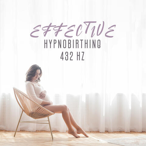Effective Hypnobirthing 432 Hz: Soothing Pregnancy Music, Healing Affirmations, Release Tension from Body and Mind