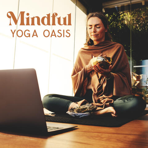 Mindful Yoga Oasis: Soothing Music for Asanas, Meditation, and Ayurveda Healing