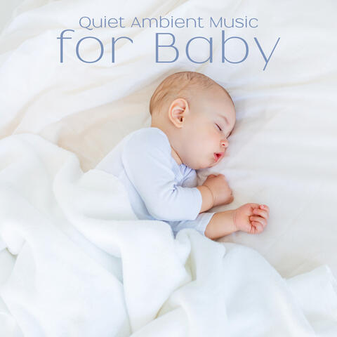 Quiet Ambient Music for Baby: Relaxation Music for Baby Calm Sleep
