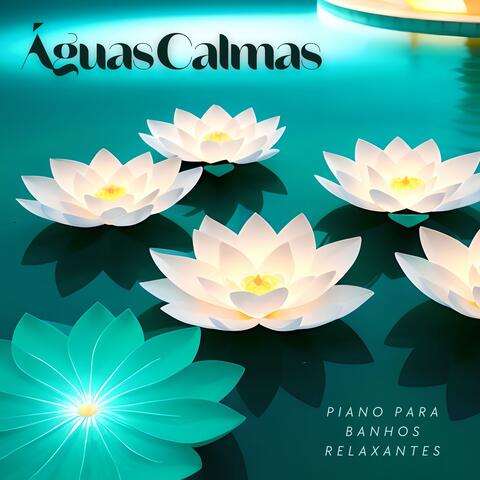 Águas Calmas: Piano para Banhos Relaxantes, Aromaterapia e Bem-estar Espiritual