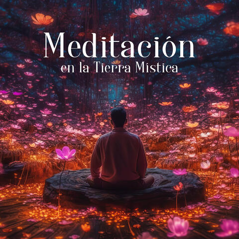 Meditación en la Tierra Mística: Sonidos Mágicos Desconocidos para Meditar