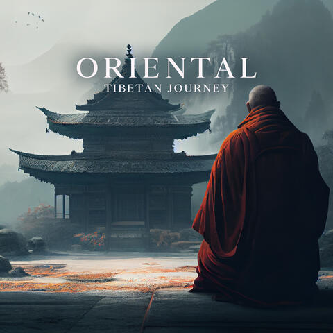 Oriental Tibetan Journey: Calming Sounds for Tibetan Monks, Meditation Buddha
