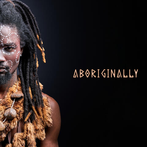 Aboriginally: Australian Shamanic Music and Indigenous Spiritual Power