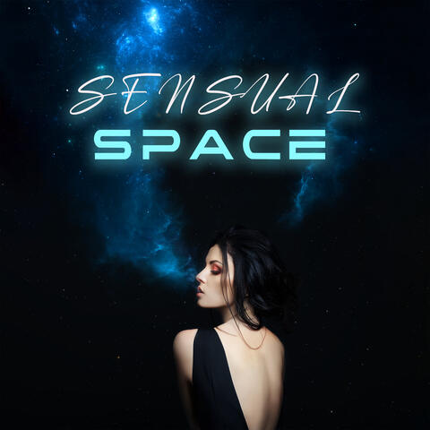 Sensual Space: Sexual Night Ambience, Love-Making Music, Deep Pleasure
