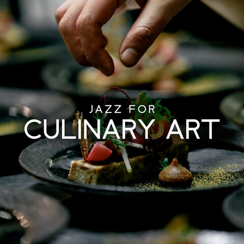 Jazz for Culinary Art: Cooking, Preparing Dinner, Ambiance for Restaurants