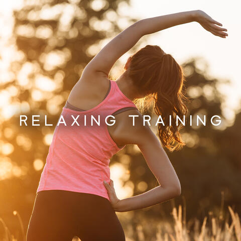 Relaxing Training: Music for Positive Energy and Strength