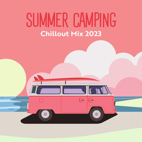 Summer Camping Chillout Mix 2023