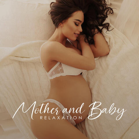 Mother and Baby Relaxation: Calm Nature Sounds to Unwind, Breathe Deeply & Relieve Stress