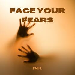 Face Your Fears