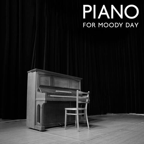 Piano for Moody Day: Calm Yourself with Piano Pieces
