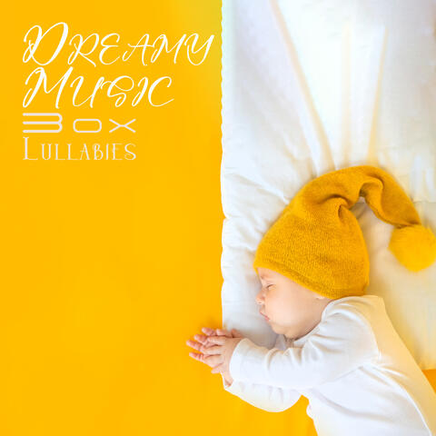 Dreamy Music Box Lullabies: Beautiful Melodies for Baby's Deep Sleep