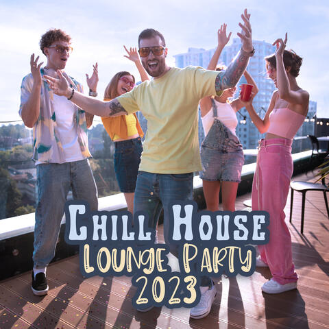 Chill House Lounge Party 2023