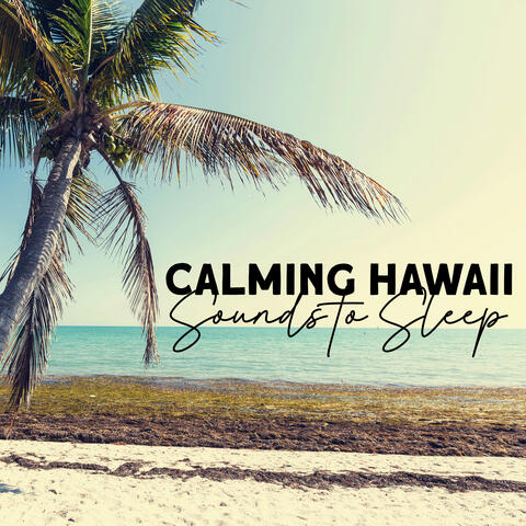 Calming Hawaii Sounds to Sleep