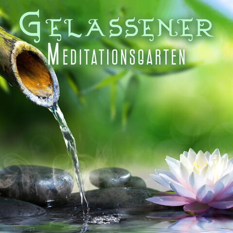 Gelassener Meditationsgarten: Beruhigender Geist, Meditation gegen Stress und Ängste