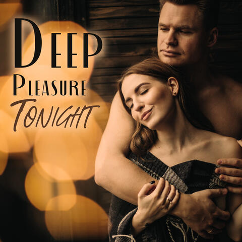 Deep Pleasure Tonight: Sexy Wild Night Chillout Music