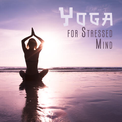 Yoga for Stressed Mind: Yoga Practice for Mind Relaxation