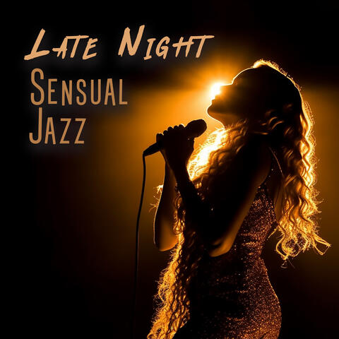 Late Night Sensual Jazz: Midnight Bedroom Vibes, Set the Romantic Mood, Jazz Love Songs