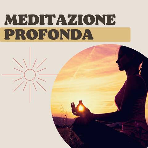 Meditazione profonda: sonorità rilassanti per calmare la mente e rigenerare l'anima