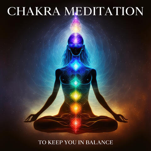 Chakra Meditation to Keep You in Balance
