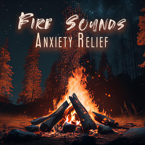 Fire Sounds Anxiety Relief: Gentle Sounds Relaxation