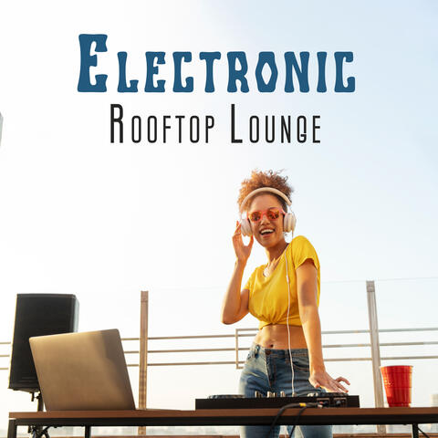 Electronic Rooftop Lounge: Outdoor Party Vibe, Sensual Night, Pure Delight, Cold Drinks & Cocktails