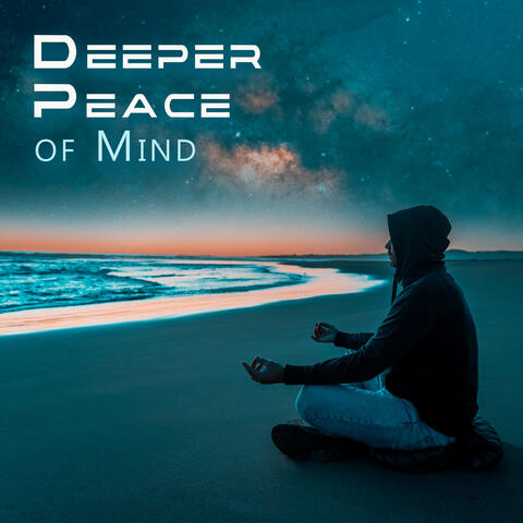 Deeper Peace of Mind: Stress Relief Sounds, Nature Music Relaxation