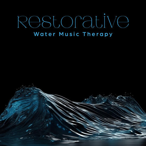 Restorative Water Music Therapy: Sounds of Flowing Water with Soothing Instrumental Music for Deep Relaxation