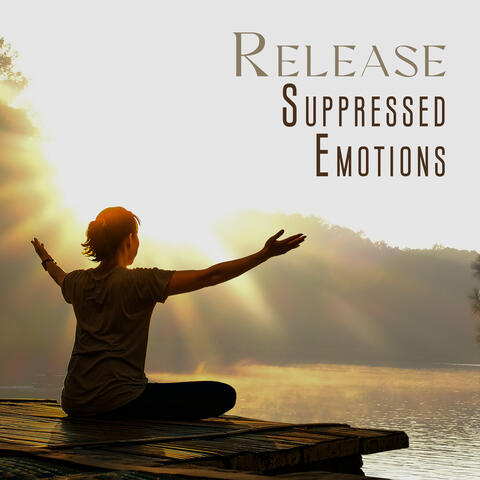 Release Suppressed Emotions: Deep Relaxing Meditation Music
