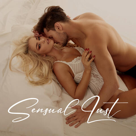 Sensual Lust: Intimate Mellow Tunes for Tantra and Erotic Meditation