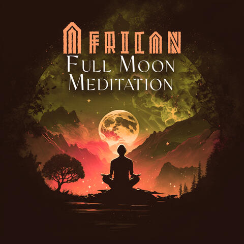 African Full Moon Meditation: Drumming Sounds, Shamanic Healing Zen