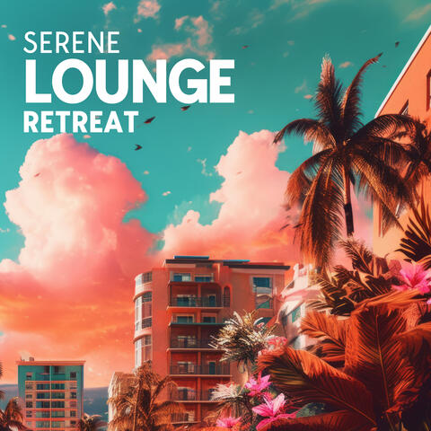 Serene Lounge Retreat: Nu Chillhouse Melodies for Relaxation