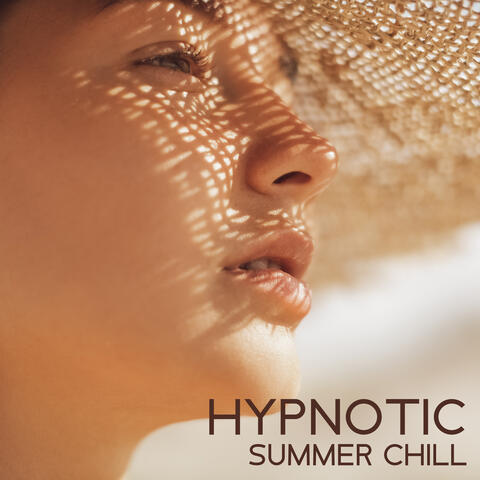 Hypnotic Summer Chill: Compilation of 15 Relaxing Electronic Beats for Total Chill
