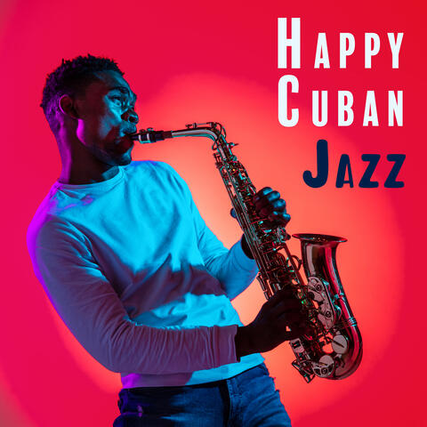 Happy Cuban Jazz: Summer Jazz Music to Relax