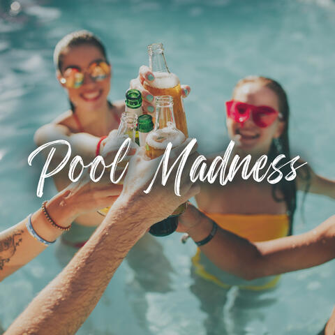 Pool Madness: Party Music Compilation for Sunny and Hot Summer Days