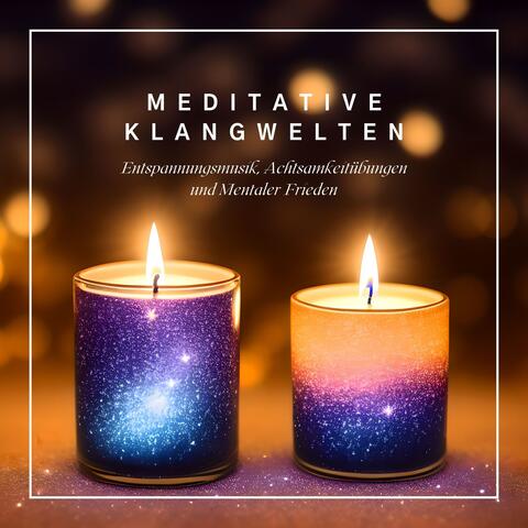 Meditative Klangwelten: Entspannungsmusik, Achtsamkeitübungen und Mentaler Frieden