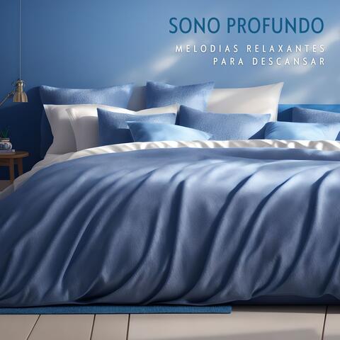 Sono Profundo: Melodias Relaxantes para Descansar, Meditar e Dormir Bem