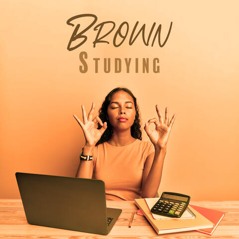 Brown Studying - Music For Contemplation, Reflection, Study